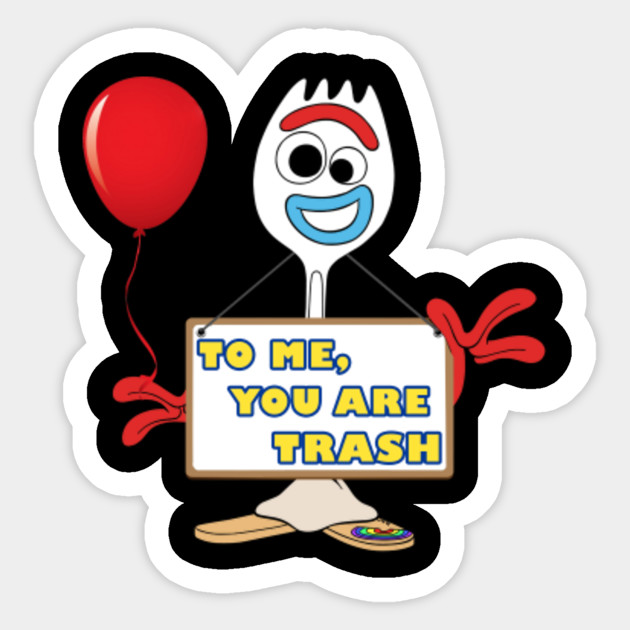 Forky, to me you are trash (Toy story / love) v1 - Forky - Sticker | TeePublic